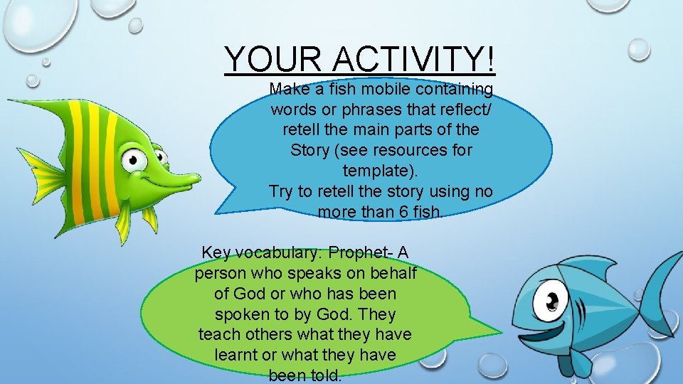 YOUR ACTIVITY! Make a fish mobile containing words or phrases that reflect/ retell the