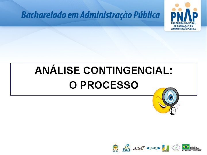 ANÁLISE CONTINGENCIAL: O PROCESSO 