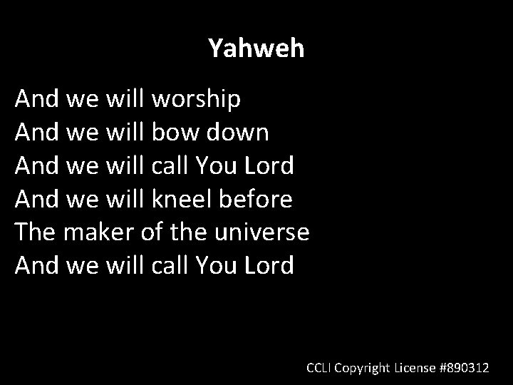 Yahweh And we will worship And we will bow down And we will call