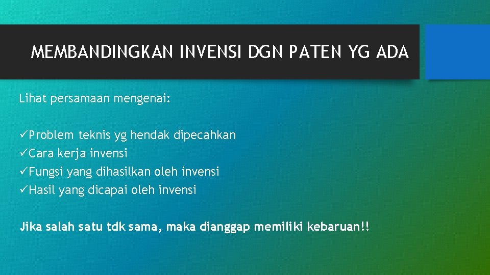 MEMBANDINGKAN INVENSI DGN PATEN YG ADA Lihat persamaan mengenai: üProblem teknis yg hendak dipecahkan