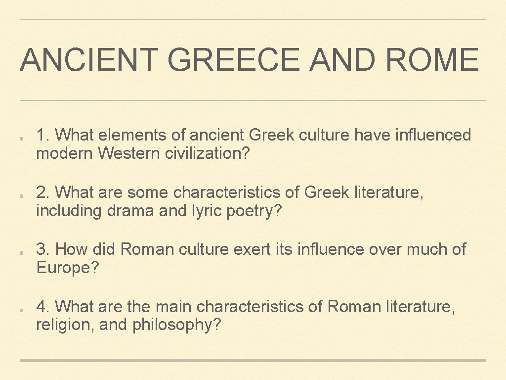 ANCIENT GREECE AND ROME 1. What elements of ancient Greek culture have influenced modern