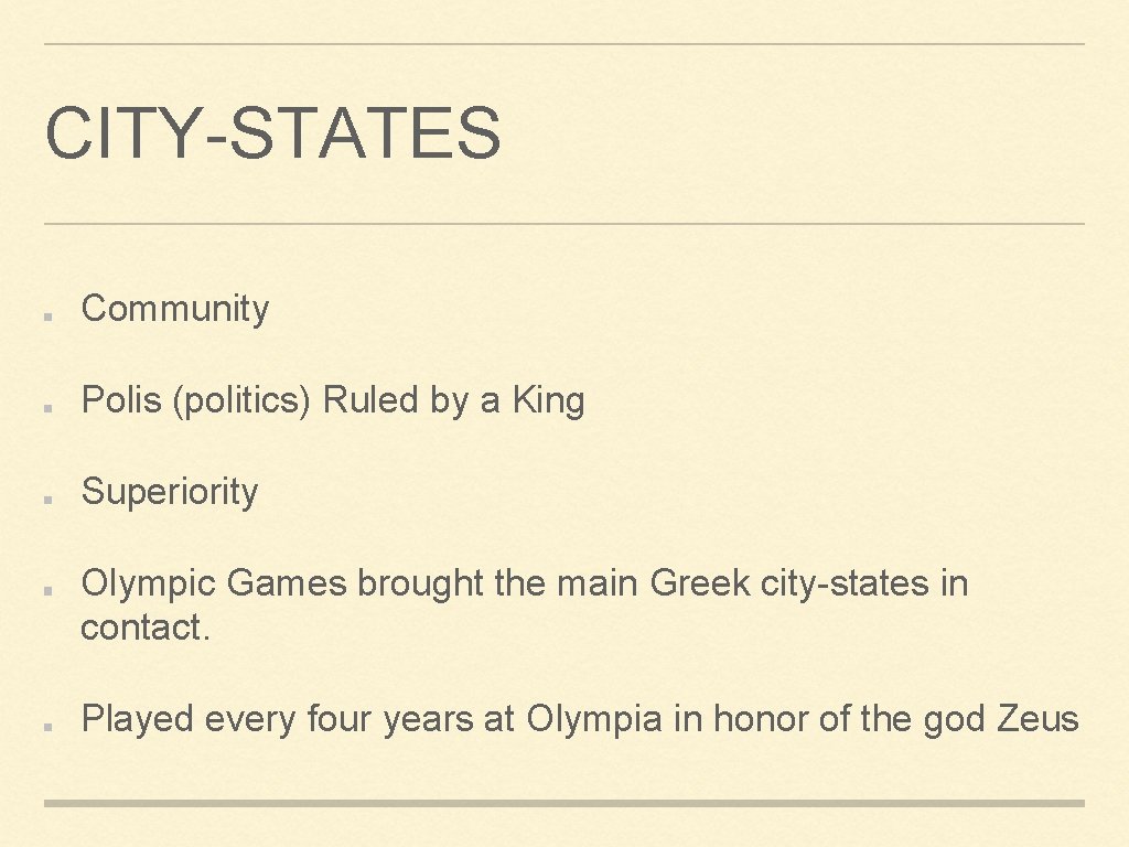 CITY-STATES Community Polis (politics) Ruled by a King Superiority Olympic Games brought the main