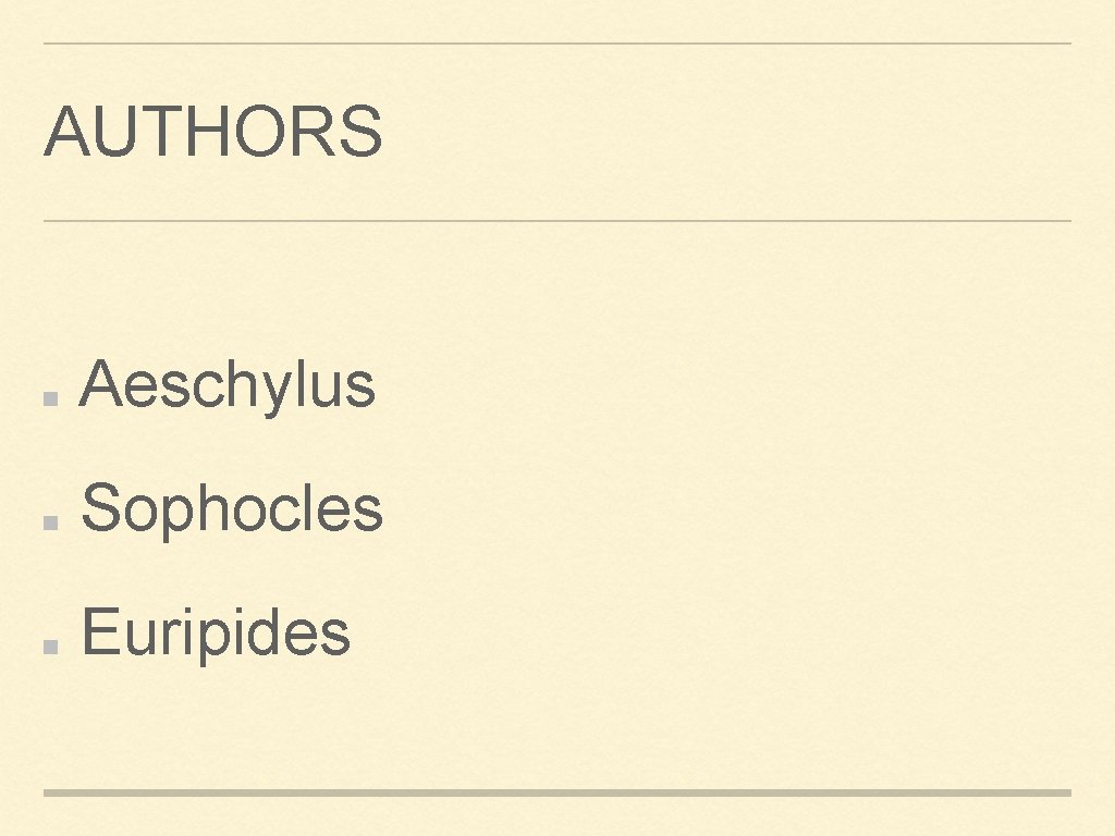 AUTHORS Aeschylus Sophocles Euripides 