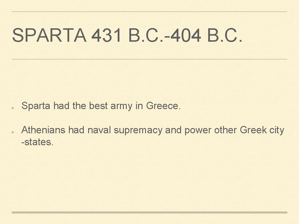 SPARTA 431 B. C. -404 B. C. Sparta had the best army in Greece.