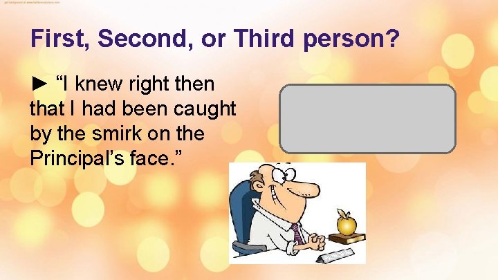 First, Second, or Third person? ► “I knew right then that I had been