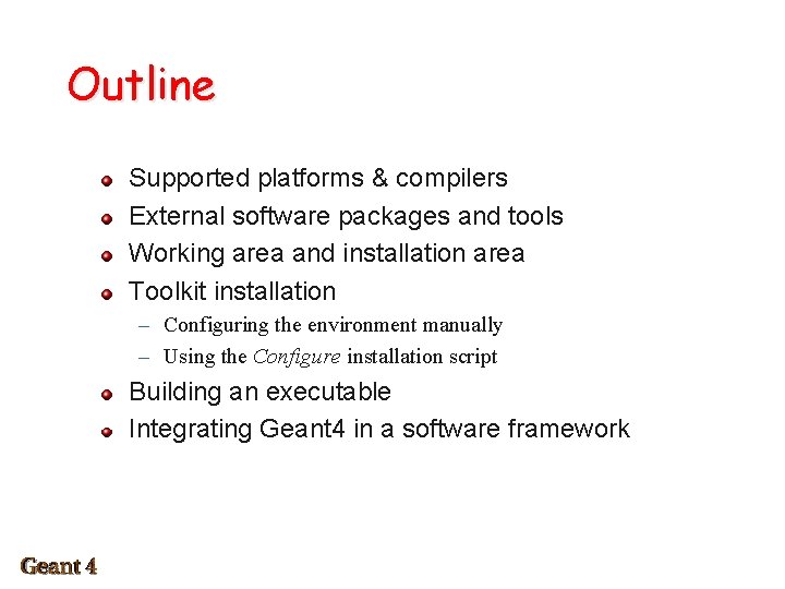 Outline Supported platforms & compilers External software packages and tools Working area and installation