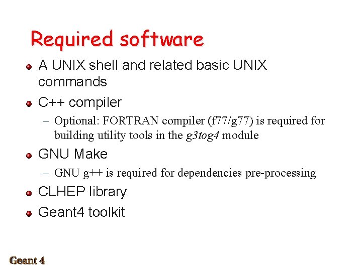 Required software A UNIX shell and related basic UNIX commands C++ compiler – Optional: