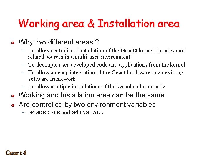 Working area & Installation area Why two different areas ? – To allow centralized
