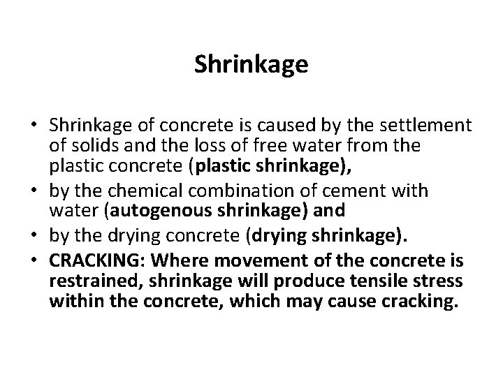 Shrinkage • Shrinkage of concrete is caused by the settlement of solids and the