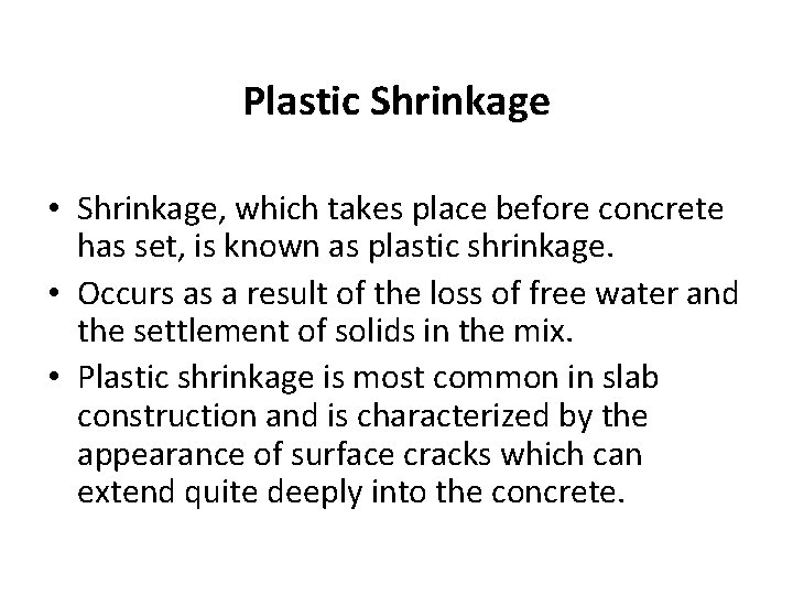 Plastic Shrinkage • Shrinkage, which takes place before concrete has set, is known as