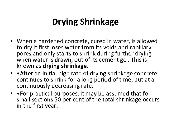 Drying Shrinkage • When a hardened concrete, cured in water, is allowed to dry