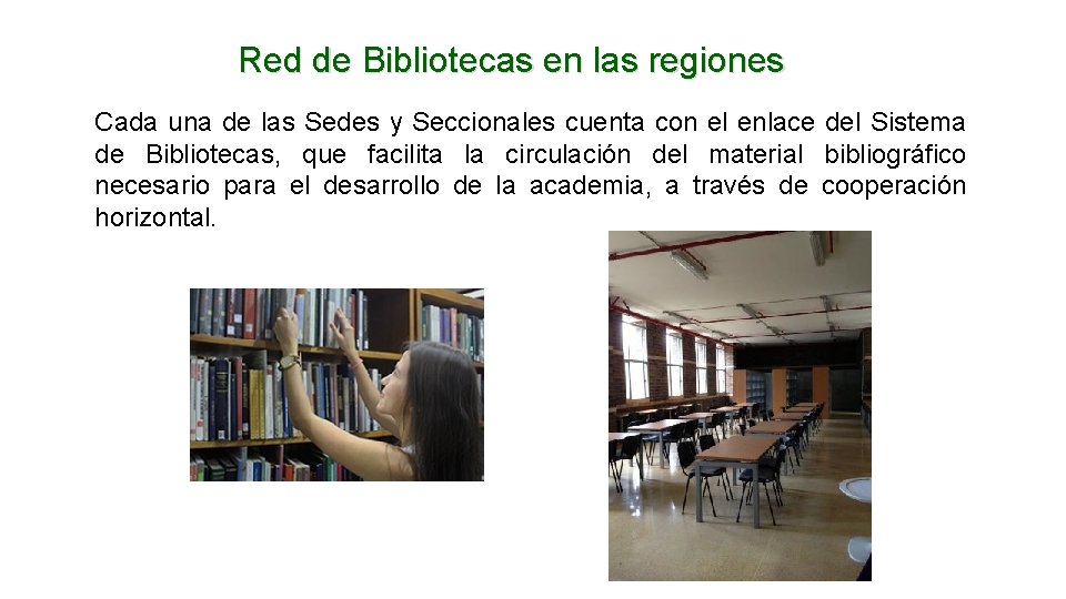 Red de Bibliotecas en las regiones Cada una de las Sedes y Seccionales cuenta