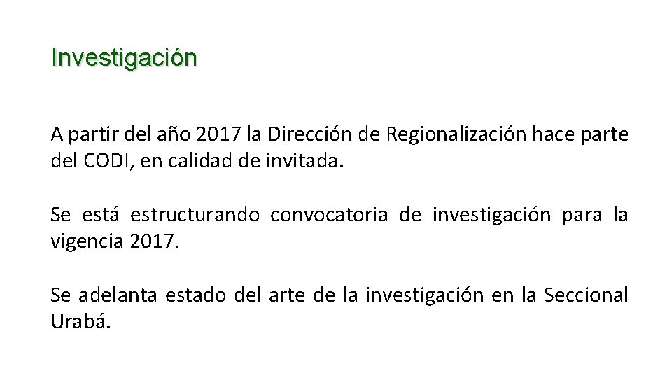 Investigación A partir del año 2017 la Dirección de Regionalización hace parte del CODI,