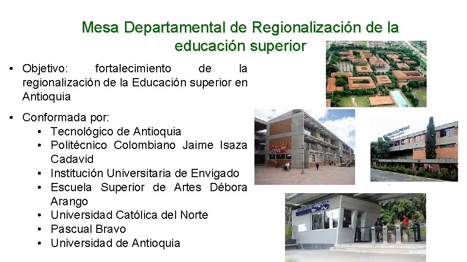 Mesa Departamental de Regionalización de la educación superior • Objetivo: fortalecimiento de la regionalización