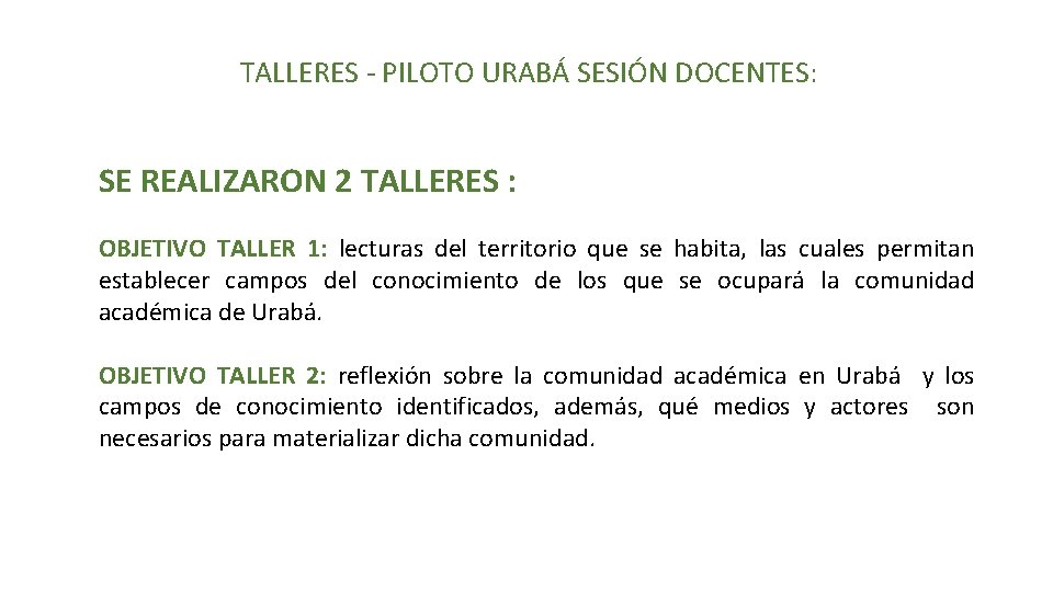 TALLERES - PILOTO URABÁ SESIÓN DOCENTES: SE REALIZARON 2 TALLERES : OBJETIVO TALLER 1: