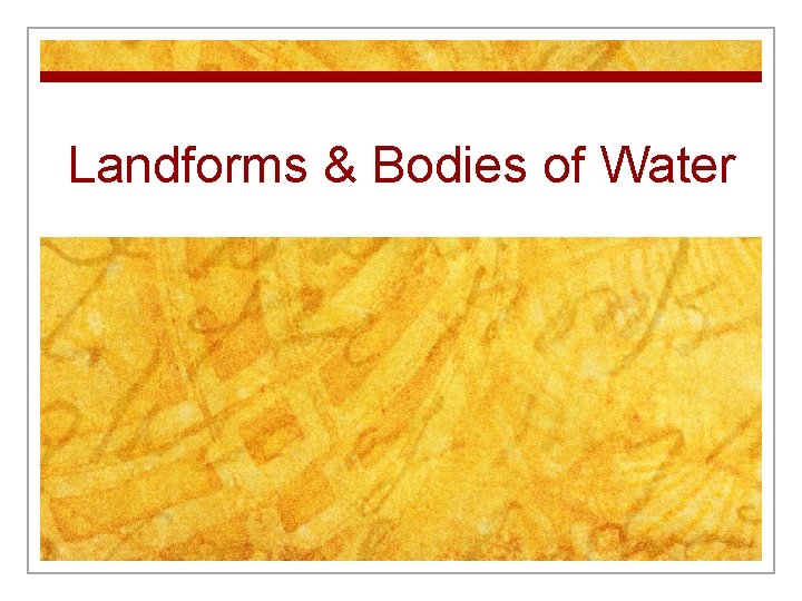 Landforms & Bodies of Water 