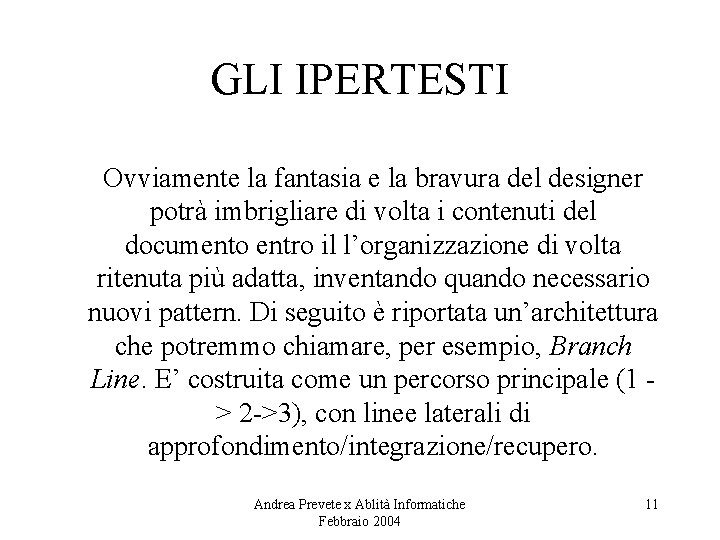 GLI IPERTESTI Ovviamente la fantasia e la bravura del designer potrà imbrigliare di volta