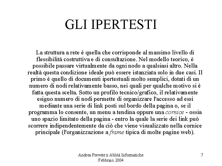 GLI IPERTESTI La struttura a rete è quella che corrisponde al massimo livello di