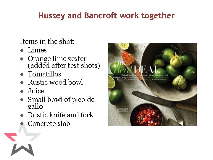 Hussey and Bancroft work together Items in the shot: ● Limes ● Orange lime