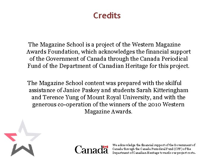 Credits The Magazine School is a project of the Western Magazine Awards Foundation, which