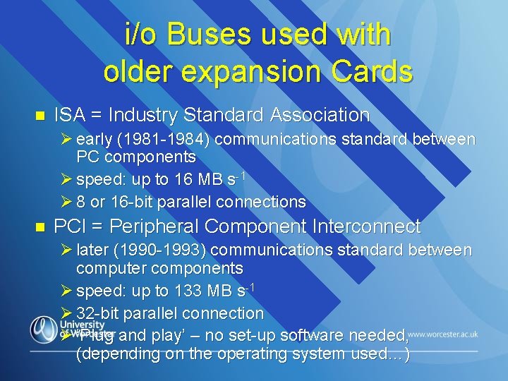 i/o Buses used with older expansion Cards n ISA = Industry Standard Association Ø