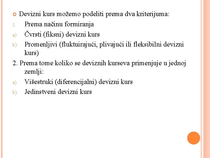 Devizni kurs možemo podeliti prema dva kriterijuma: 1. Prema načinu formiranja a) Čvrsti (fiksni)