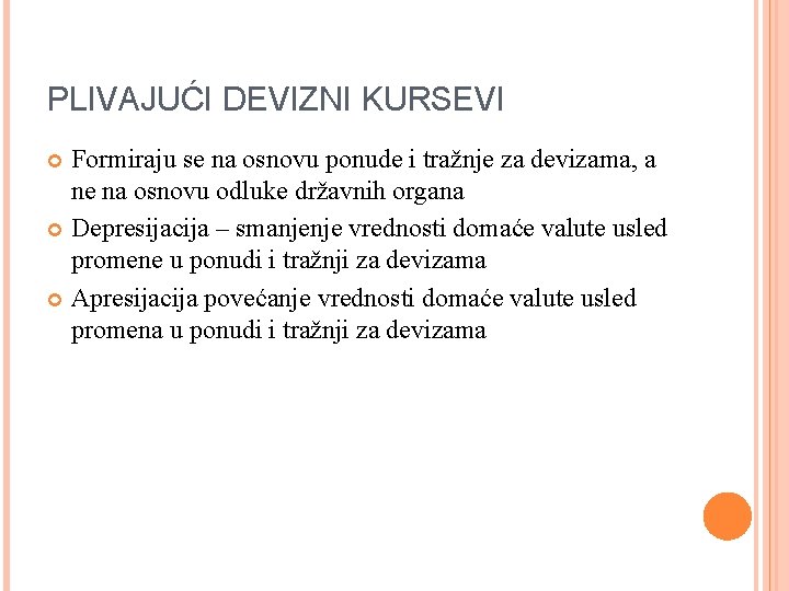 PLIVAJUĆI DEVIZNI KURSEVI Formiraju se na osnovu ponude i tražnje za devizama, a ne