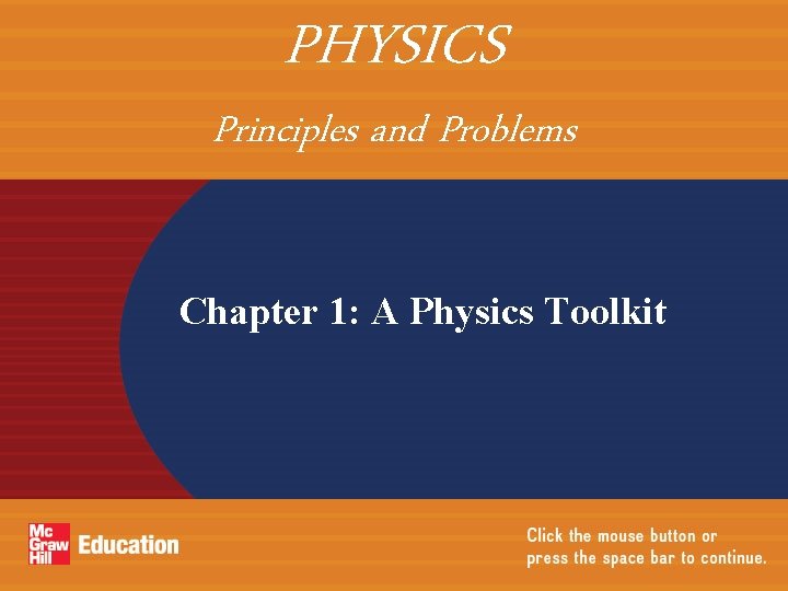 PHYSICS Principles and Problems Chapter 1: A Physics Toolkit 