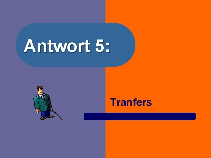 Antwort 5: Tranfers 