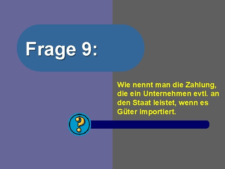 Frage 9: Wie nennt man die Zahlung, die ein Unternehmen evtl. an den Staat