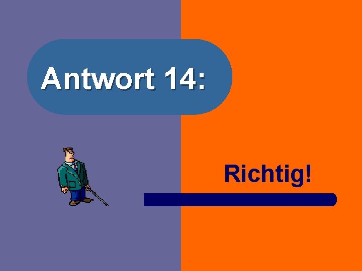 Antwort 14: Richtig! 