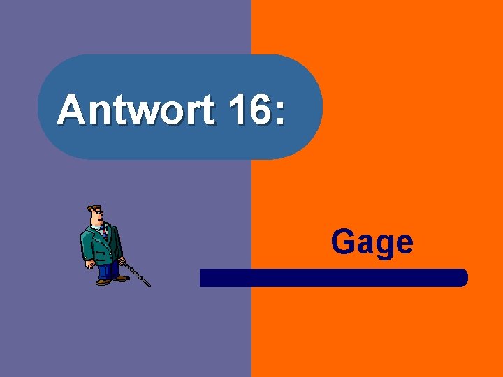 Antwort 16: Gage 