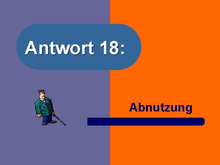 Antwort 18: Abnutzung 