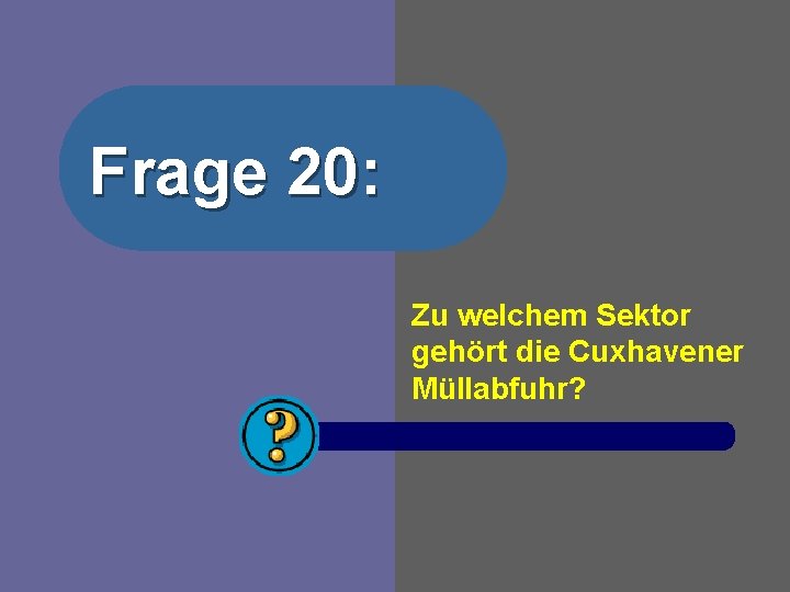 Frage 20: Zu welchem Sektor gehört die Cuxhavener Müllabfuhr? 