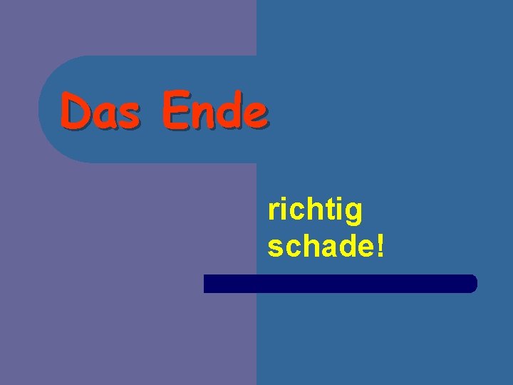 Das Ende richtig schade! 