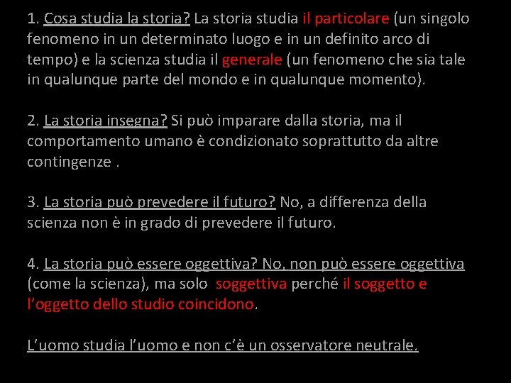 1. Cosa studia la storia? La storia studia il particolare (un singolo fenomeno in