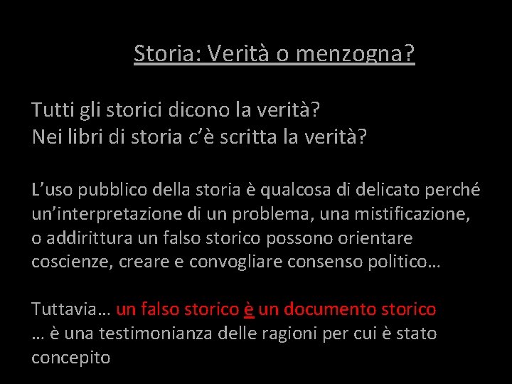 Storia: Verità o menzogna? Tutti gli storici dicono la verità? Nei libri di storia