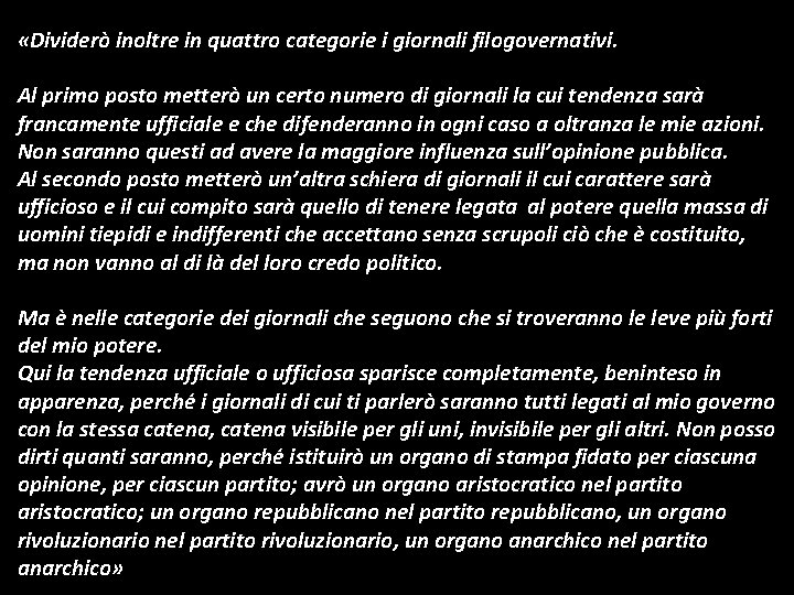  «Dividerò inoltre in quattro categorie i giornali filogovernativi. Al primo posto metterò un