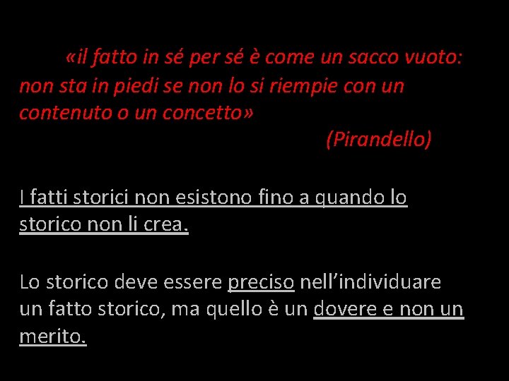 che «il fatto in sé per sé è come un sacco vuoto: non sta