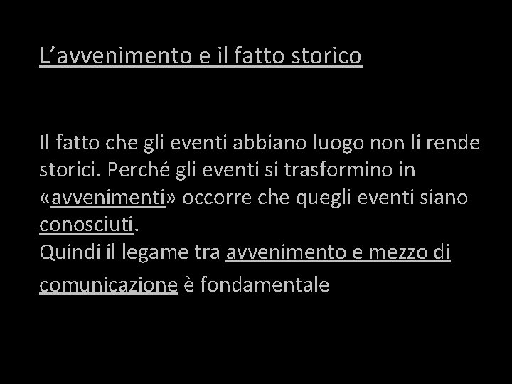 L’avvenimento e il fatto storico Il fatto che gli eventi abbiano luogo non li