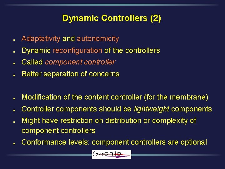 Dynamic Controllers (2) l Adaptativity and autonomicity l Dynamic reconfiguration of the controllers l