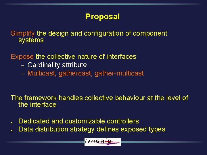 Proposal Simplify the design and configuration of component systems Expose the collective nature of