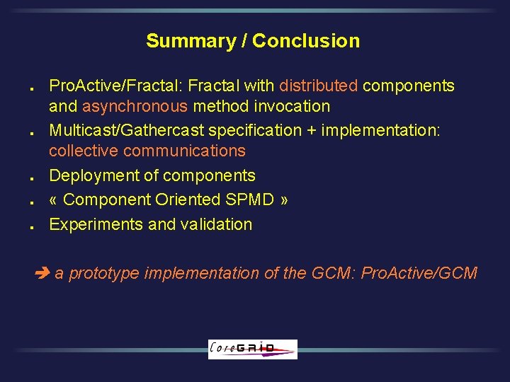 Summary / Conclusion l l l Pro. Active/Fractal: Fractal with distributed components and asynchronous