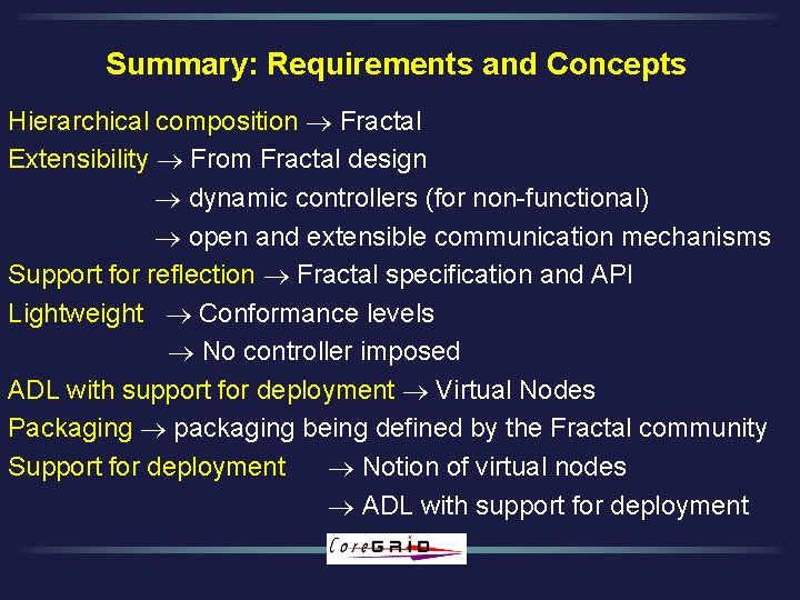 Summary: Requirements and Concepts Hierarchical composition Fractal Extensibility From Fractal design dynamic controllers (for
