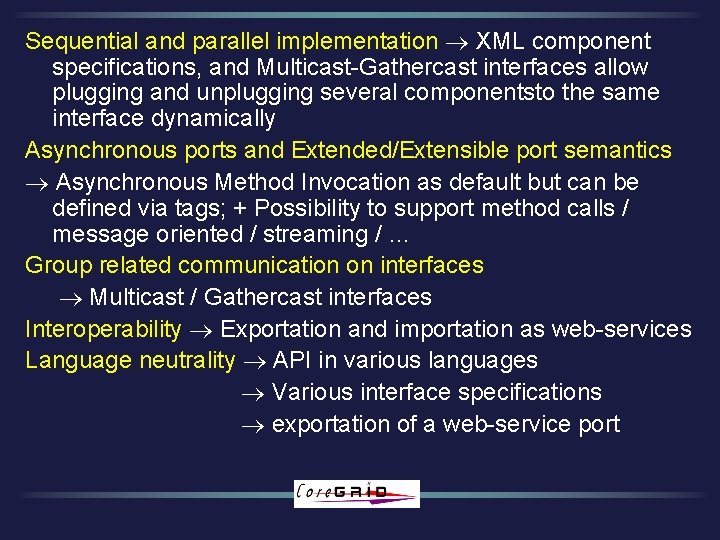 Sequential and parallel implementation XML component specifications, and Multicast-Gathercast interfaces allow plugging and unplugging