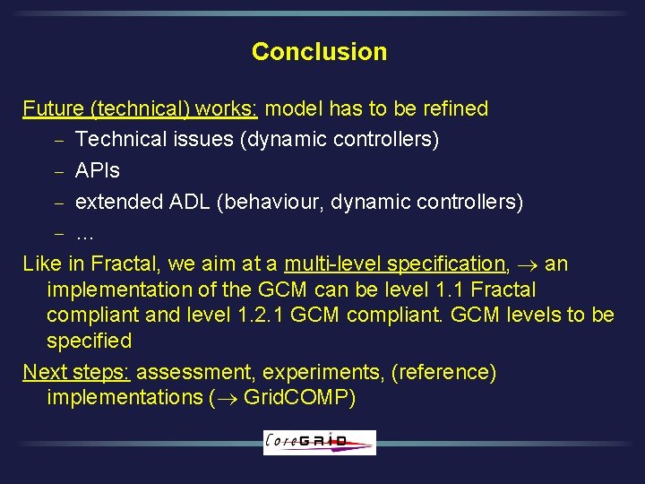 Conclusion Future (technical) works: model has to be refined - Technical issues (dynamic controllers)