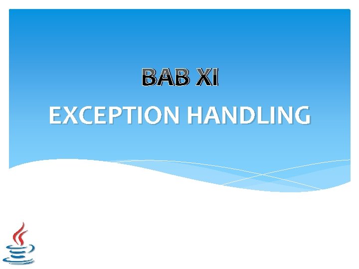 BAB XI EXCEPTION HANDLING 