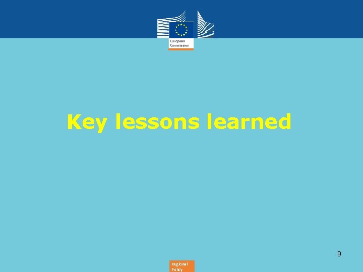 Key lessons learned 9 Regional Policy 