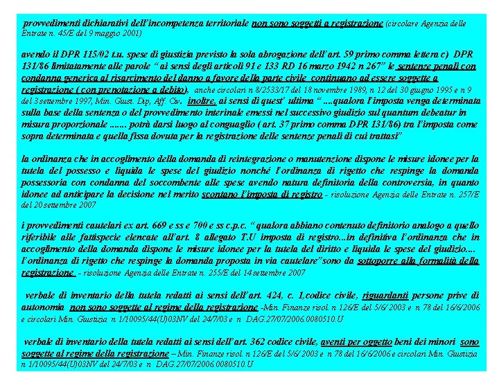 provvedimenti dichiarativi dell’incompetenza territoriale non sono soggetti a registrazione (circolare Agenzia delle Entrate n.