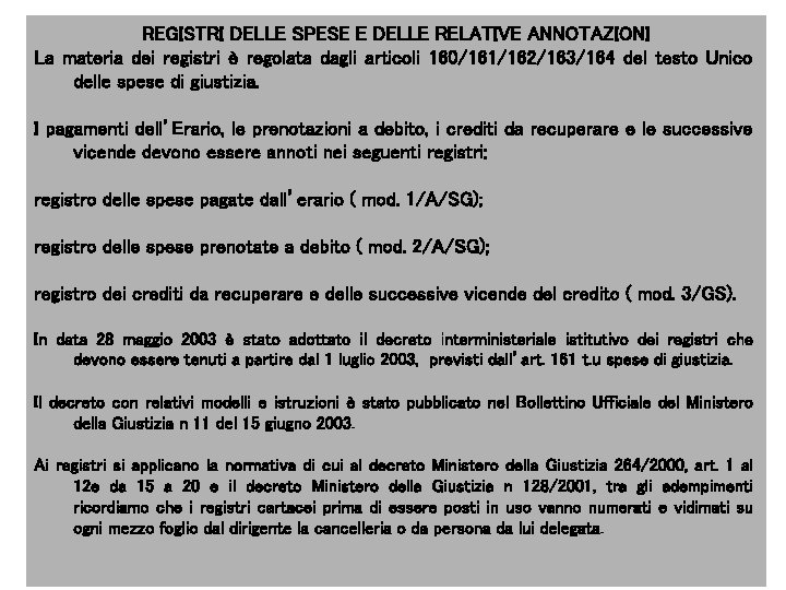 REGISTRI DELLE SPESE E DELLE RELATIVE ANNOTAZIONI La materia dei registri è regolata dagli